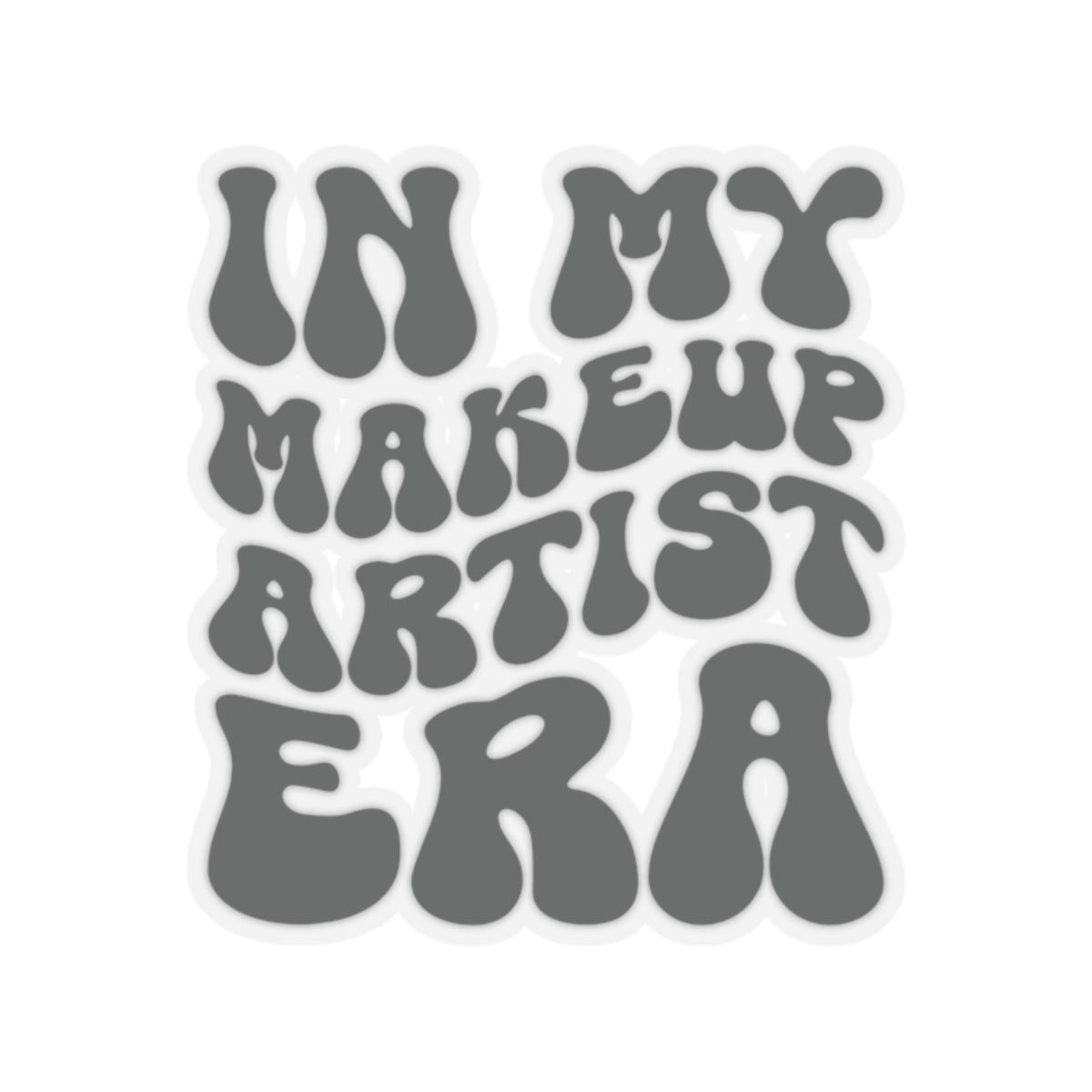 In My Makeup Artist Era Sticker