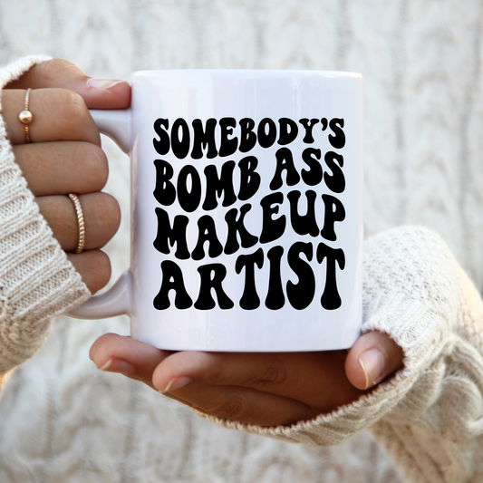 Somebody's Bomb Ass Makeup Artist Coffee Mug