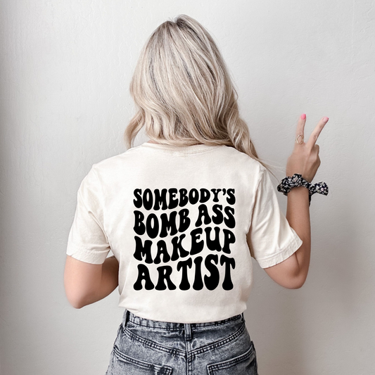 Somebody's Bomb Ass Makeup Artist Tshirt